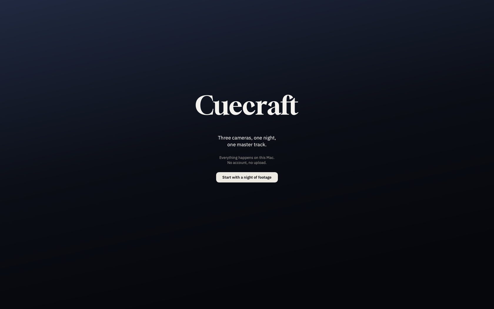 Cuecraft's first-run screen: the name, and two lines saying it cuts a multi-camera set and that the footage never leaves the Mac.